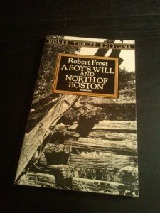 A Boy's Will and North of Boston -- Robert Frost